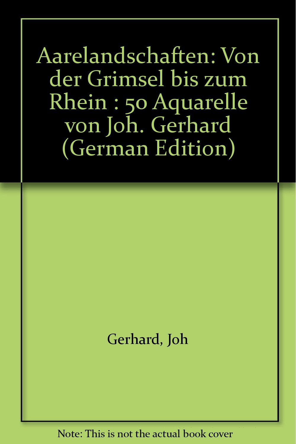 Aarelandschaften: Von der Grimsel bis zum Rhein Books