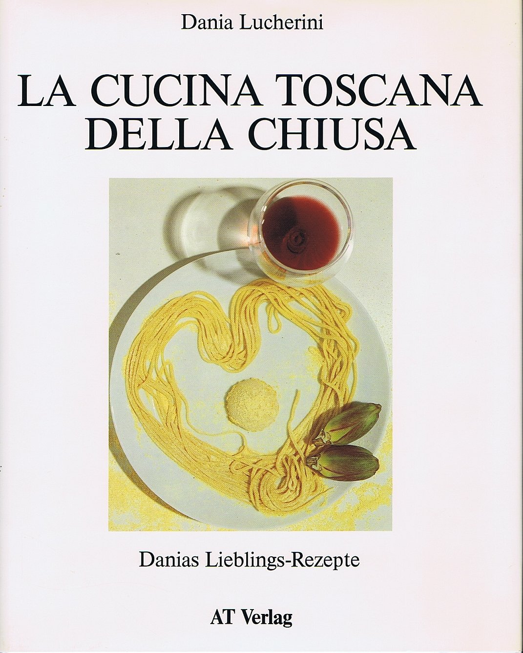 La Cucina toscana della Chiusa: Danias Lieblingsrezepte Leisure, Home & Garden