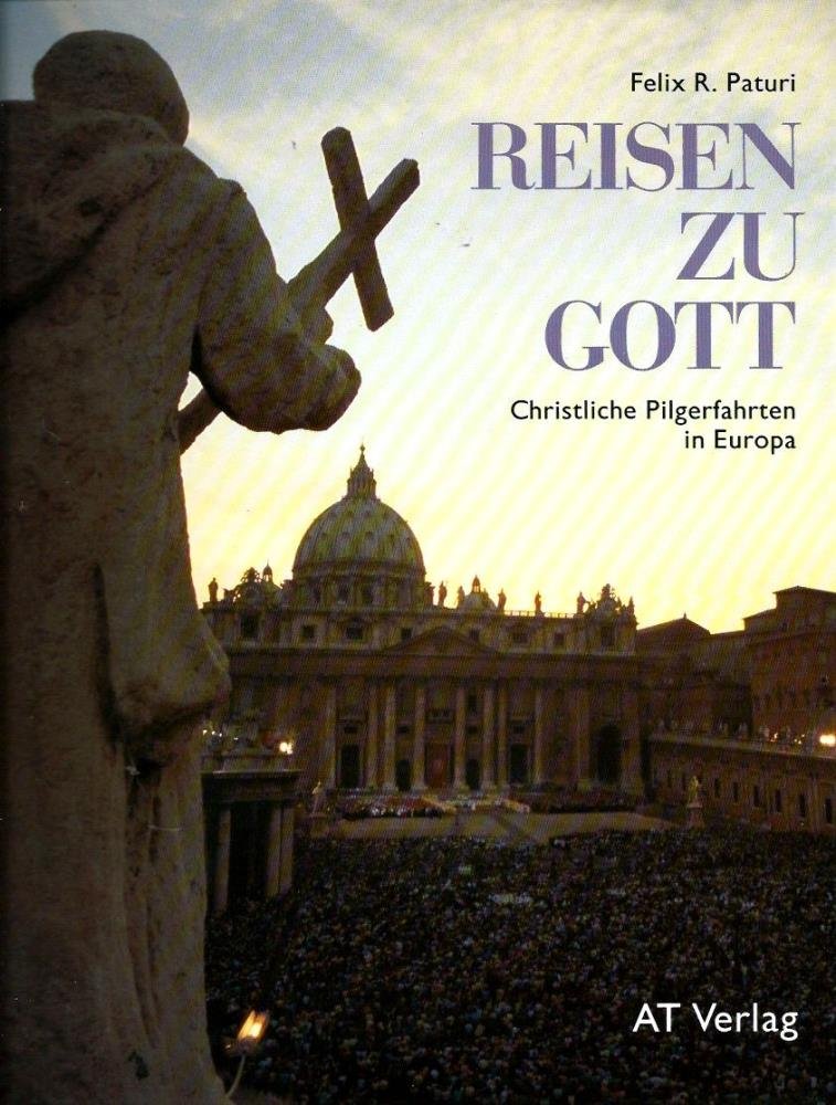 Reisen zu Gott: Christliche Pilgerfahrten in Europa General education
