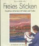 Freies Sticken: Kreatives Arbeiten mit Faden und Farbe Hobbies & Crafts