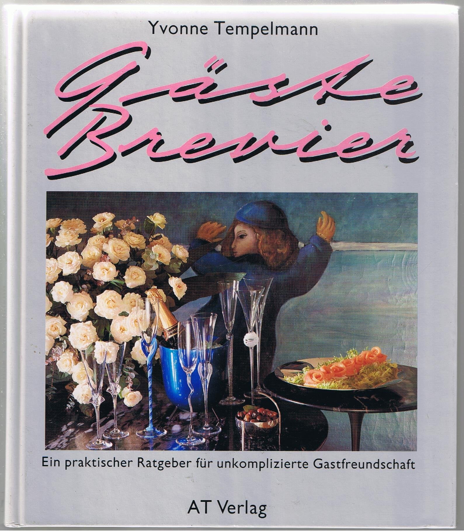 Gäste-Brevier: Ein praktischer Ratgeber für unkomplizierte Gastfreundschaft Cooking & Enjoying