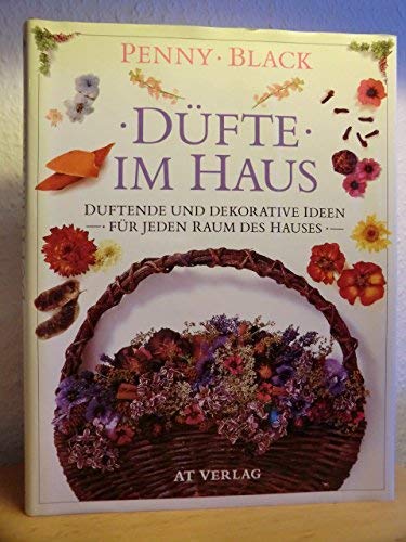 Düfte im Haus: Duftende und dekorative Ideen für jeden Raum des Hauses Film, Art & Culture