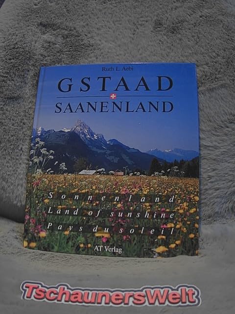 Gstaad Saanenland: Sonnenland - Land of sunshine - Pays du soleil Books