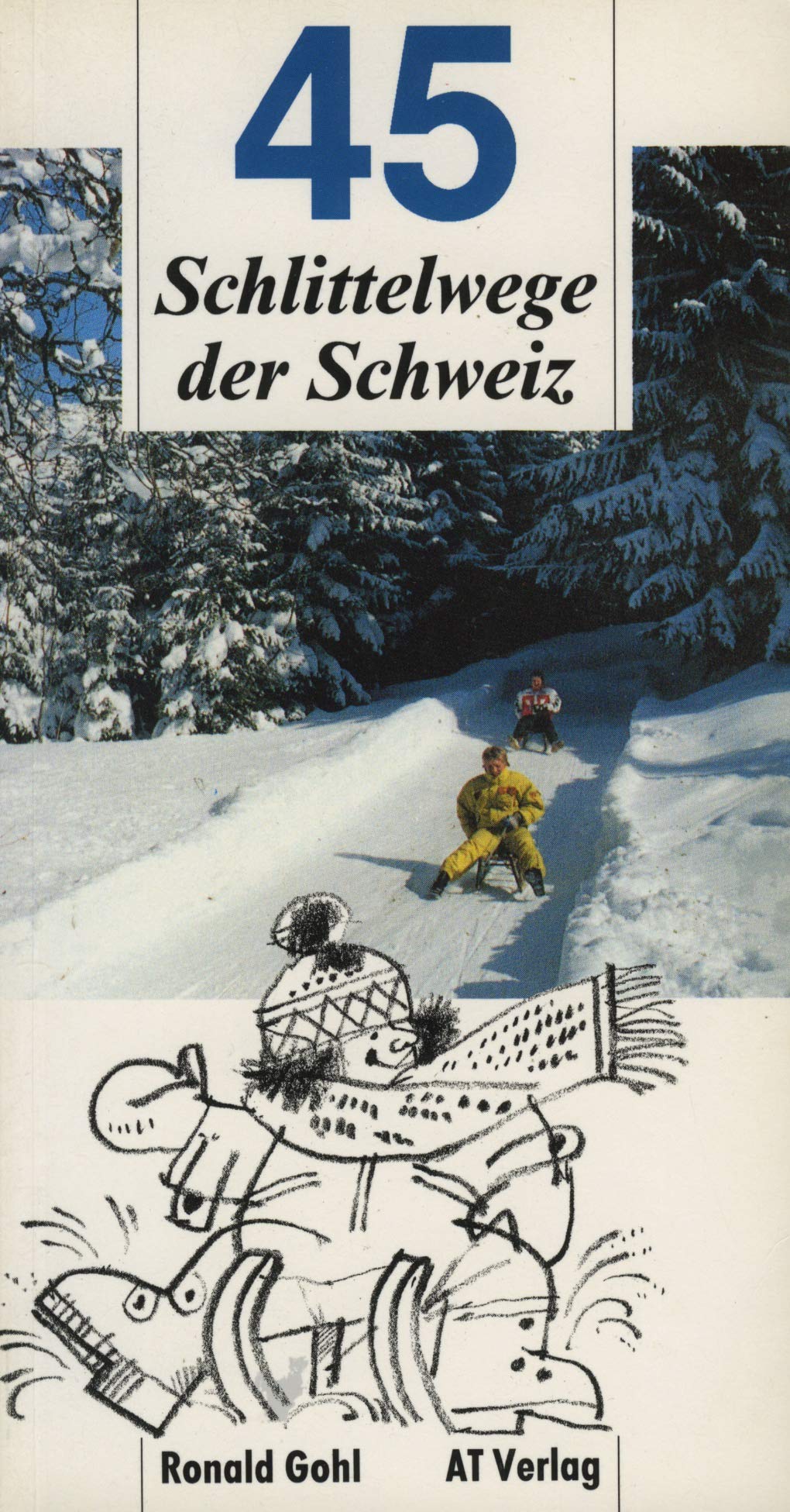 45 Schlittelwege der Schweiz: Ausflüge in die schönsten Wintersportgebiete Travel