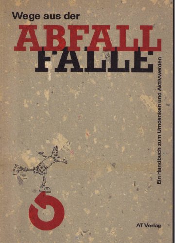 Wege aus der Abfall-Falle: Ein Handbuch zum Umdenken und Aktivwerden Books