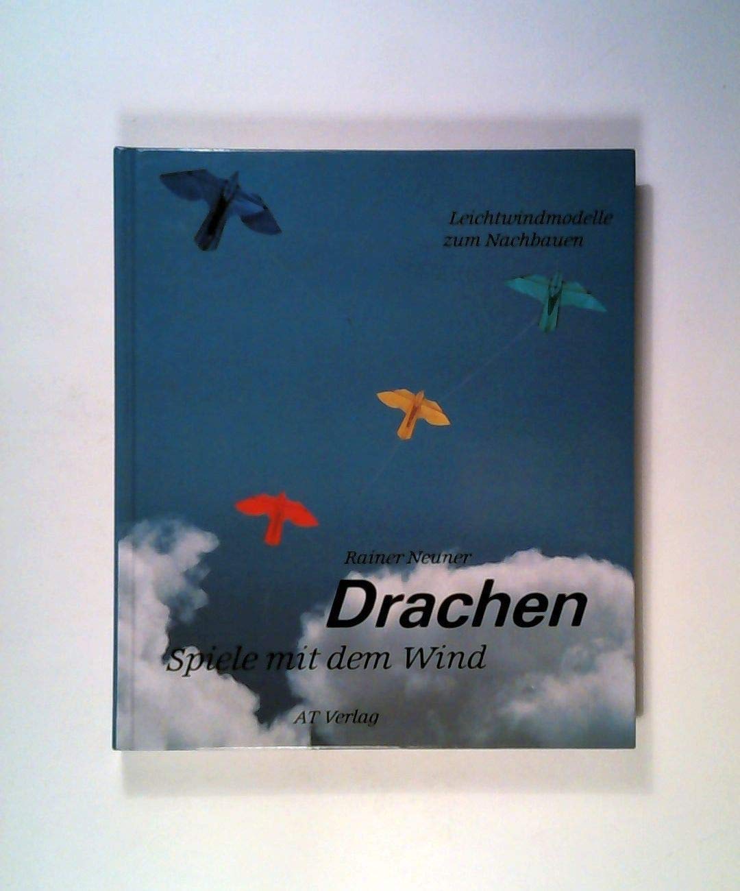Drachen - Spiele mit dem Wind: Leichtwindmodelle zum Nachbauen Books
