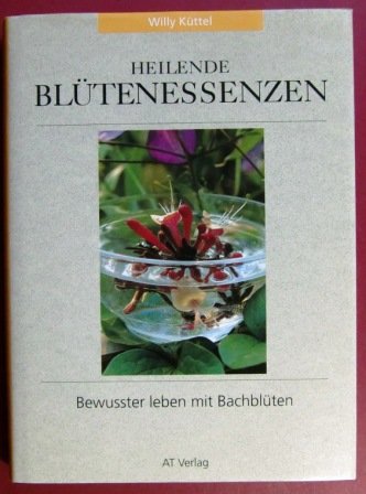 Heilende Blütenessenzen: Bewusster leben mit Bach-Blüten Books
