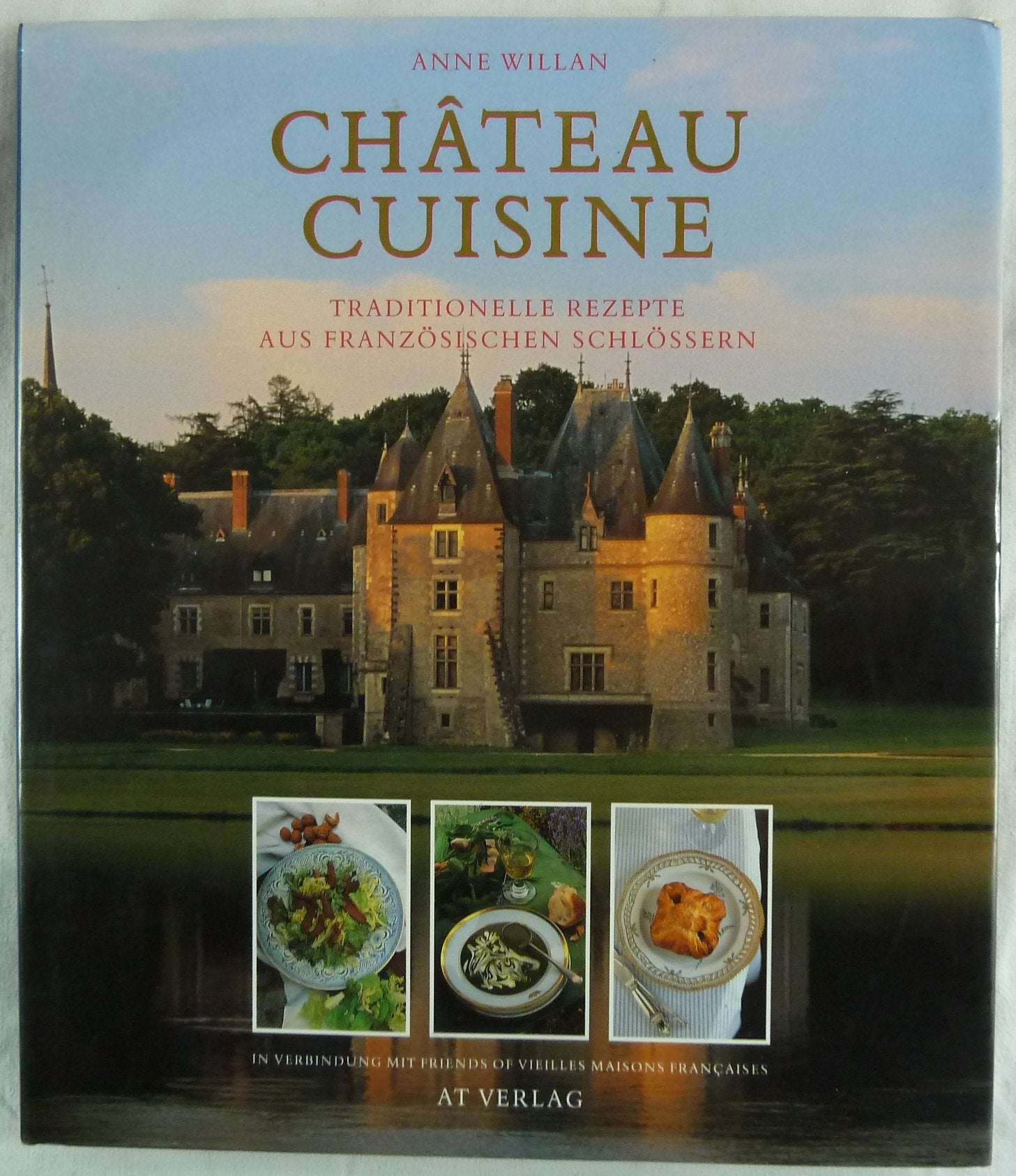 Château Cuisine: Traditionelle Rezepte aus französischen Schlössern Books