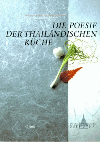 Die Poesie der thailändischen Küche. Die schönsten Rezepte aus dem Restaurant Sukhothai book
