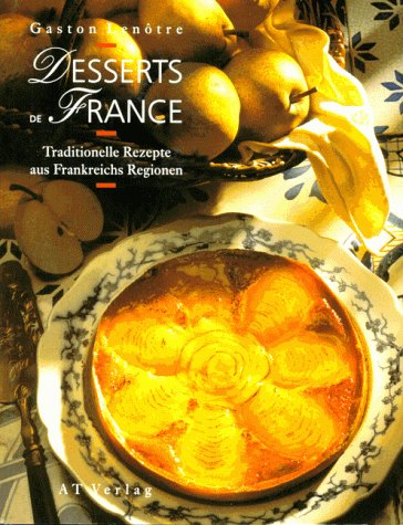 Desserts de France. Traditionelle Rezepte aus Frankreichs Regionen (Essen und Trinken) Cooking & Enjoying