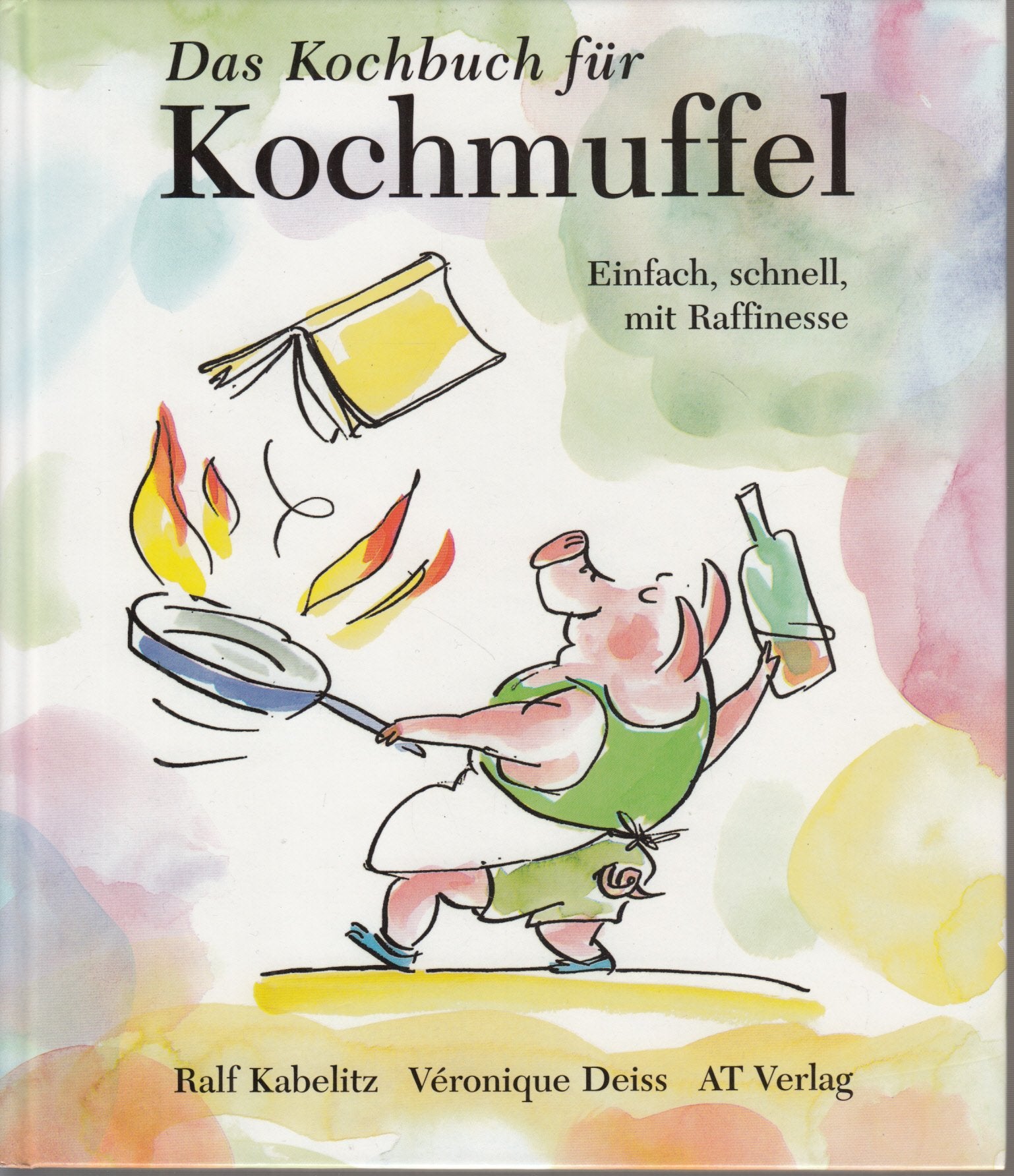 Das Kochbuch für Kochmuffel: Einfach, schnell, mit Raffinesse (Essen und Trinken) Cooking & Enjoying