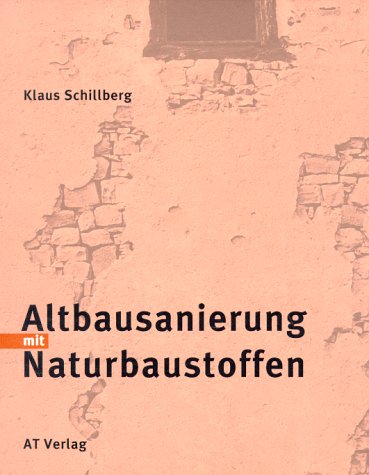 Altbausanierung mit Naturbaustoffen (Bauen und Oekologie) Business & Technology