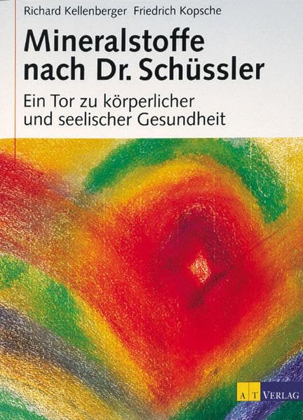 Mineralstoffe nach Dr. Schüssler: Ein Tor zu körperlicher und seelischer Gesundheit (Natur und Heilen) Medicine