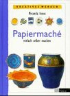 Papiermaché: einfach und kreativ (Werken und Freizeit) Hobbies & Crafts