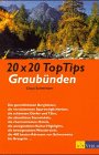 20 x 20 Top Tips, Graubünden (Schweiz) Travel