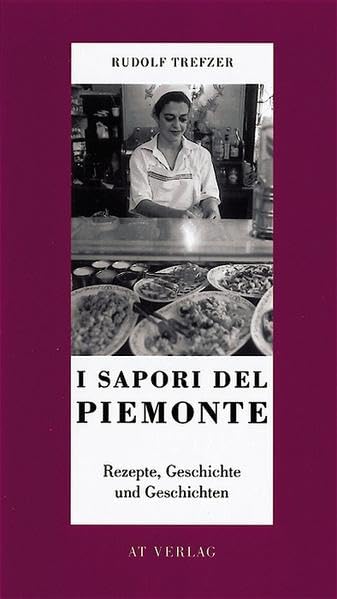 I Sapori del Piemonte: Rezepte, Geschichte und Geschichten Leisure, Home & Garden