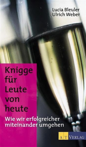 Knigge für Leute von heute: Wie wir erfolgreicher miteinander umgehen Lifestyle
