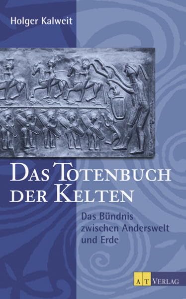 Das Totenbuch der Kelten: Bündnis zwischen Anderswelt und Erde Books