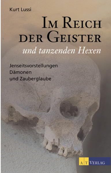Im Reich der Geister und tanzenden Hexen: Jenseitsvorstellungen und Dämonenglaube im Alpenraum Law