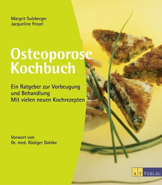 Osteoporose Kochbuch: Ein Ratgeber zur Vorbeugung und Behandlung. Mit vielen neuen Kochrezepten Medicine