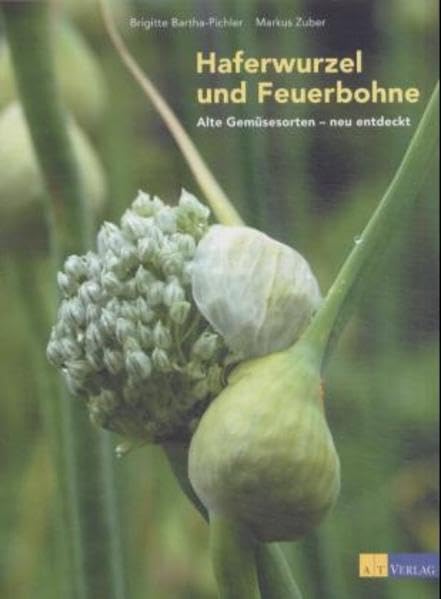 Haferwurzel und Feuerbohne: Alte Gemüsesorten neu entdeckt Garden & Plants