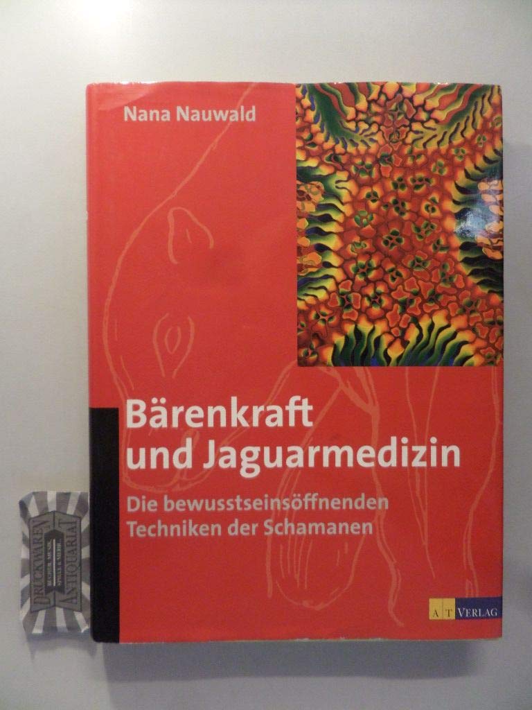 Bärenkraft und Jaguarmedizin. Die bewußtseinsöffnenden Techniken der Schamanen Religion & Esotericism