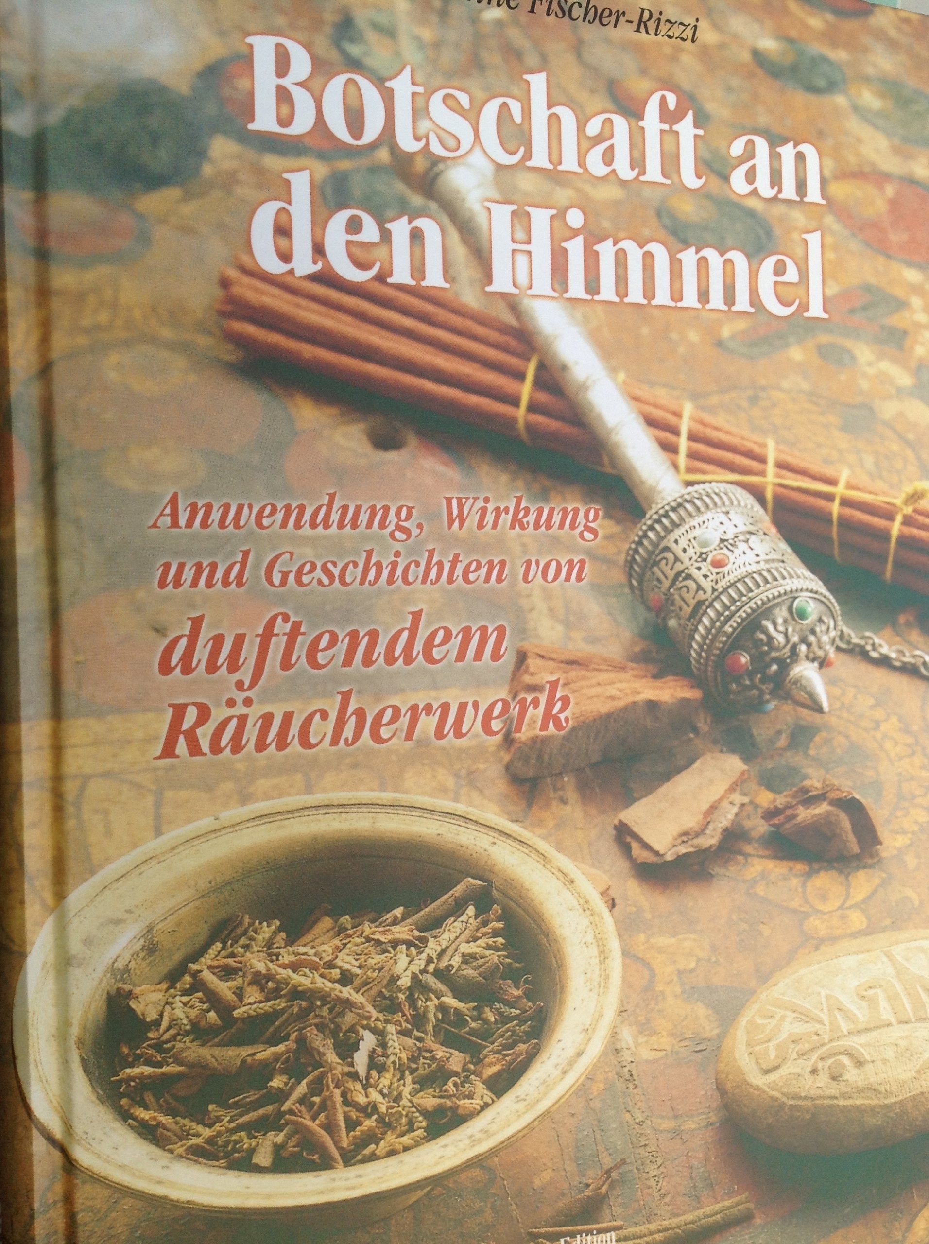Botschaft an den Himmel: Anwendung, Eirkung und Geschichte von duftendem Räucherwerk Religion & Esotericism