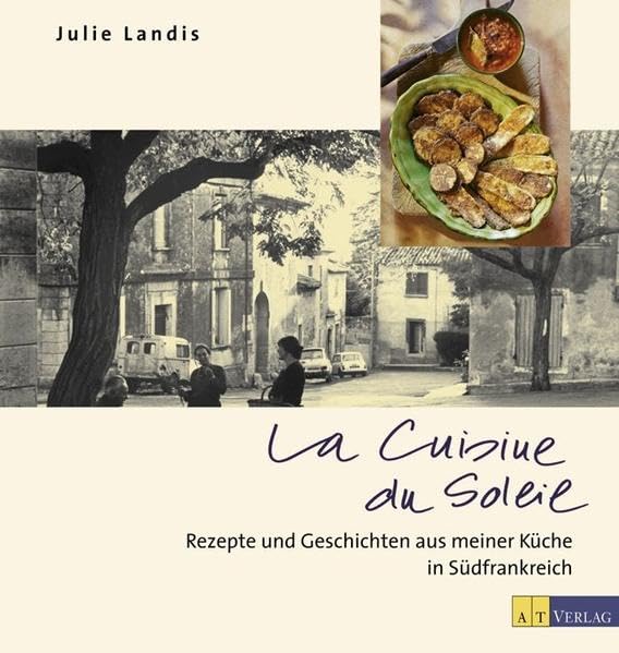 La Cuisine du Soleil: Rezepte und Geschichten aus meiner Küche in Südfrankreich Leisure, Home & Garden