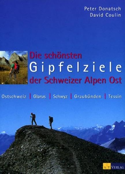Die schönsten Gipfelziele der Schweizer Alpen Ost Leisure, Home & Garden