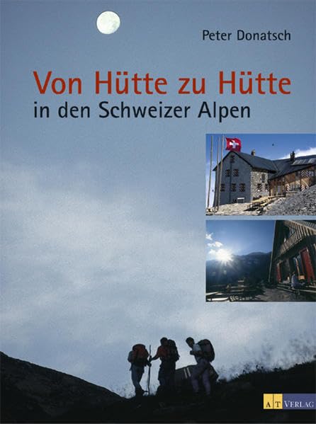 Von Hütte zu Hütte in den Schweizer Alpen Leisure, Home & Garden