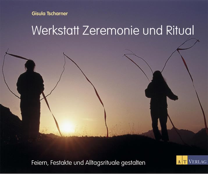 Werkstatt Zeremonie und Ritual: Feiern, Festakte und Alltagsrituale gestalten Self-help