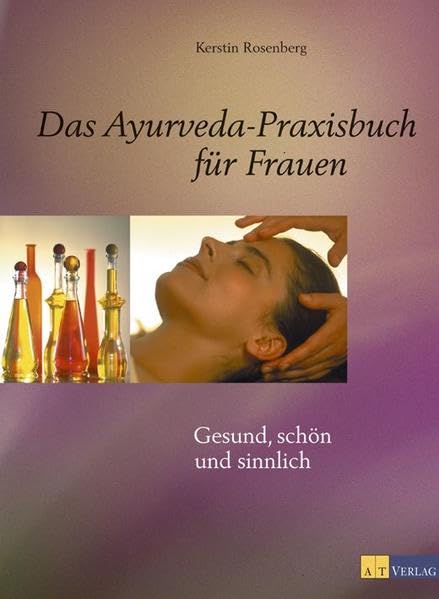 Das Ayurveda-Praxisbuch für Frauen. Gesund, schön und sinnlich Health, Nutrition & Fitness
