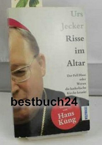 Risse im Altar: Der Fall Haas oder Woran die katholische Kirche krankt. Vorw. v. Hans Küng Law