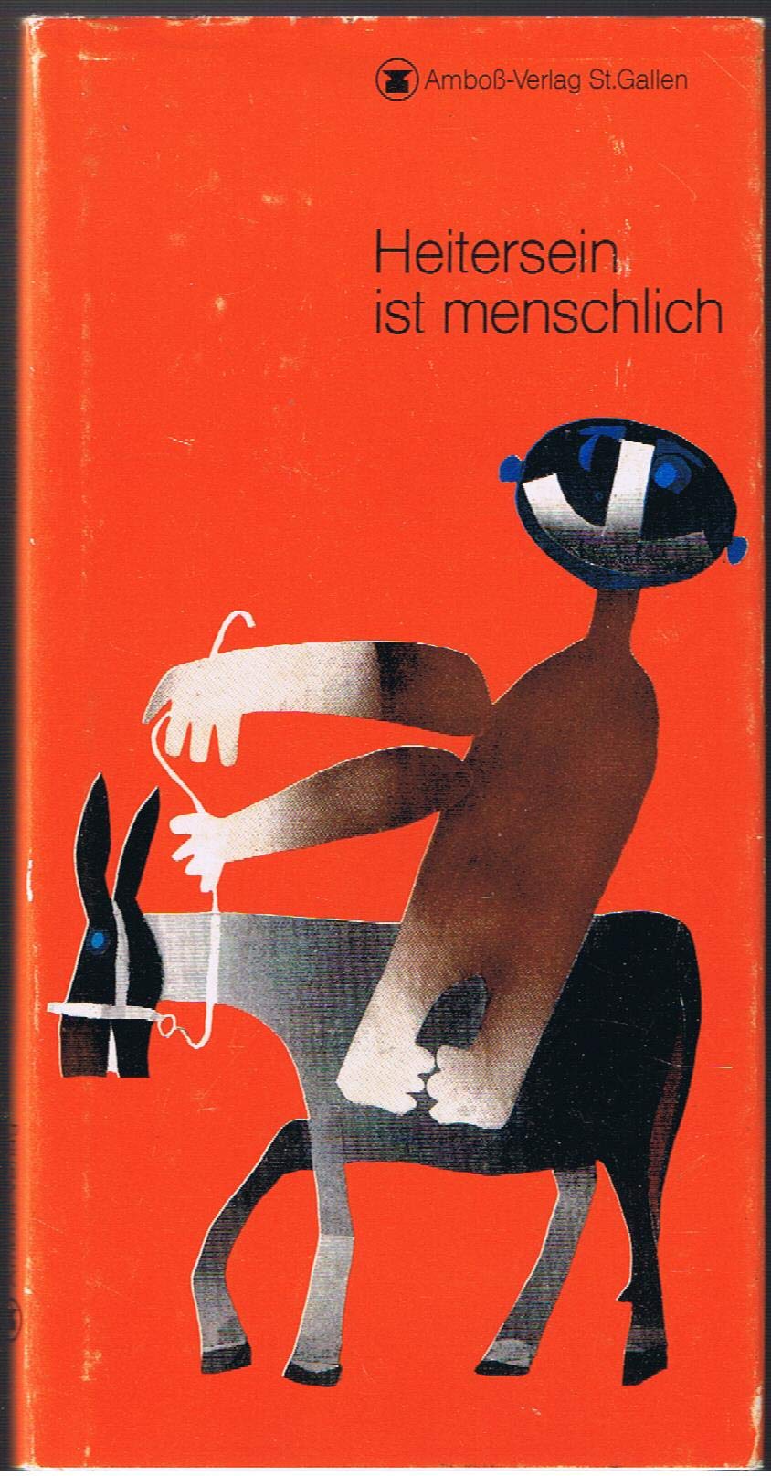 Heitersein ist menschlich: Hintergründiges und Ergötzliches von modernen Dichtern und Denkern Books