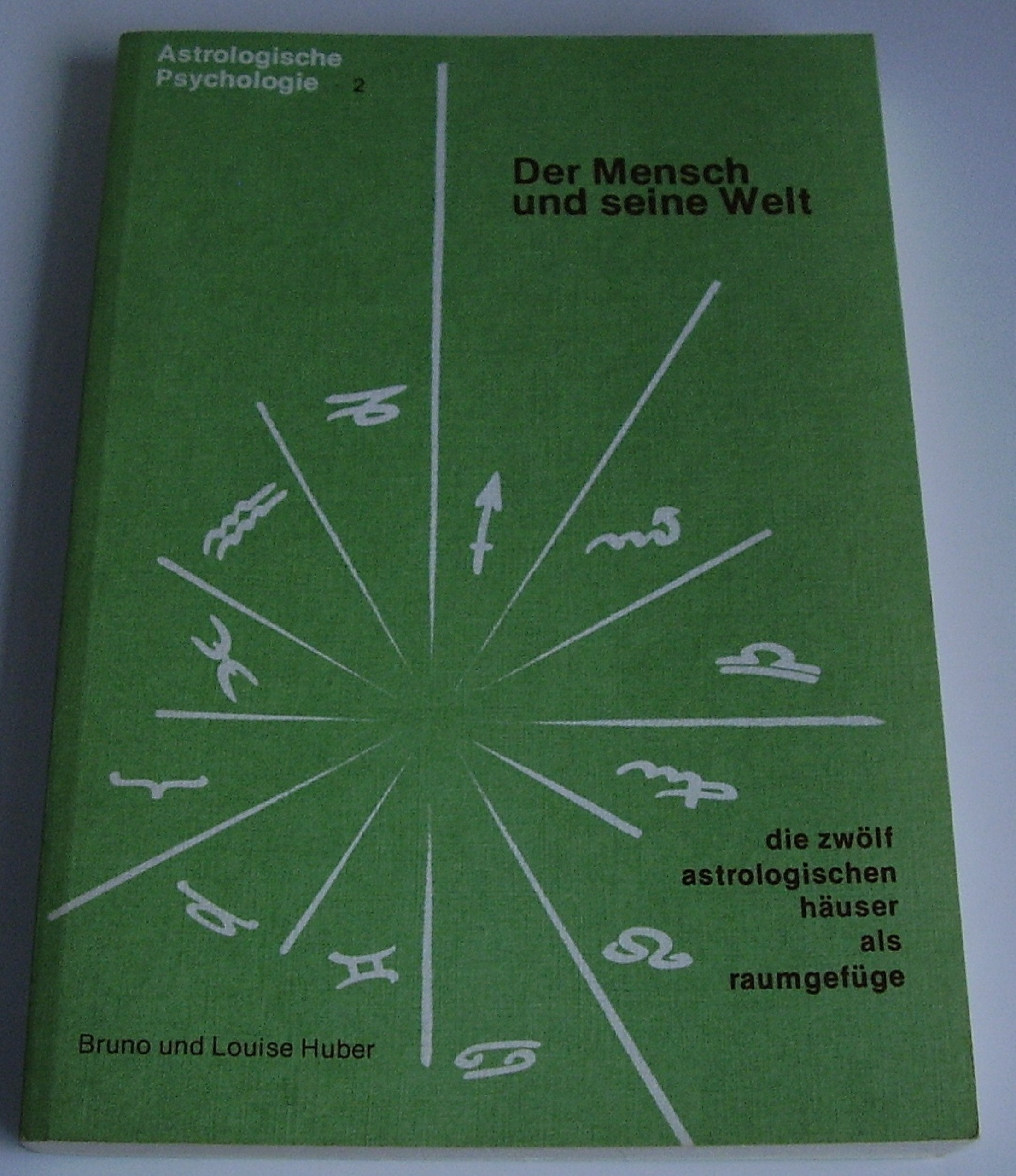 Der Mensch und seine Welt. Die zwölf astrologischen Häuser als Raumgefüge Books