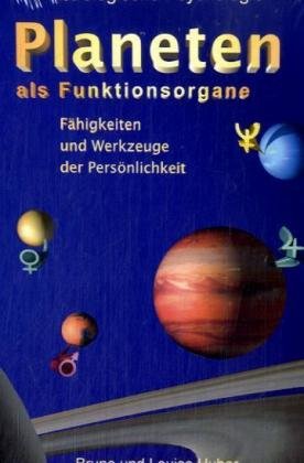 Planeten als Funktionsorgane: Fähigkeiten und Werkzeuge der Persönlichkeit (Astrologische Psychologie) Classics