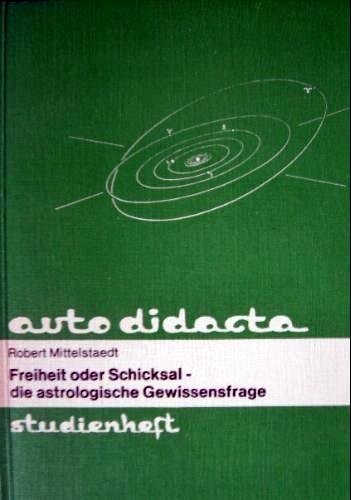 Freiheit oder Schicksal - die astrologische Gewissensfrage Religion & Esotericism