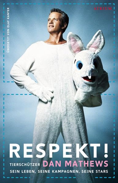 RESPEKT! Tierschützer Dan Mathews: Sein Leben, seine Kampagnen, seine Stars Art & Literature