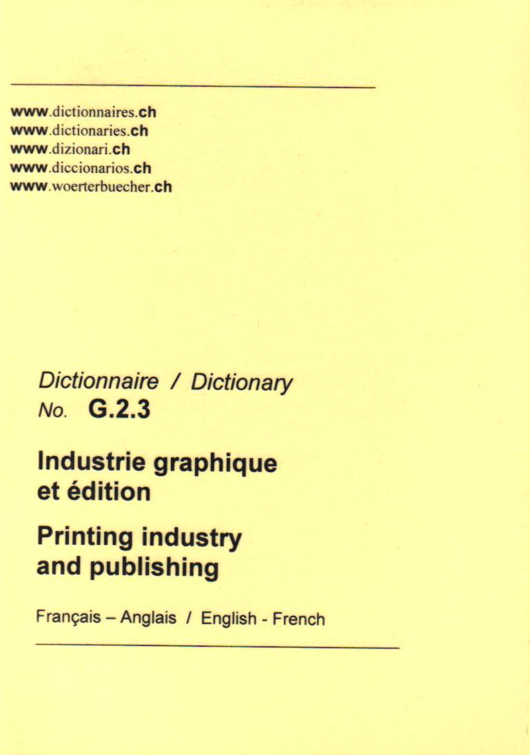 Wörterbuch: Druckindustrie und Verlagswesen. Zweisprachige Fachwörterbücher: Français-Anglais /English-French Reference Books