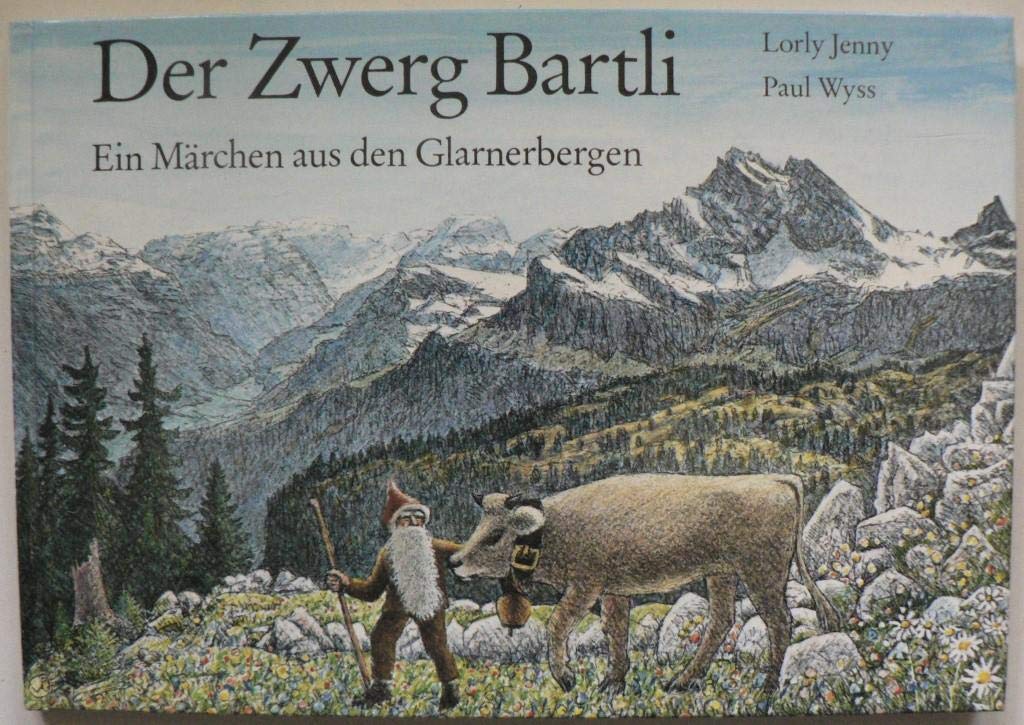 Der Zwerg Bartli: Ein Märchen aus den Glarnerbergen Fairy Tales & Legends