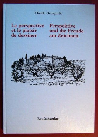 LA PERSPECTIVE ET LE PLAISIR DE DESSINER / PERSPEKTIVE UND DIE FREUDE AM ZEICHNEN book
