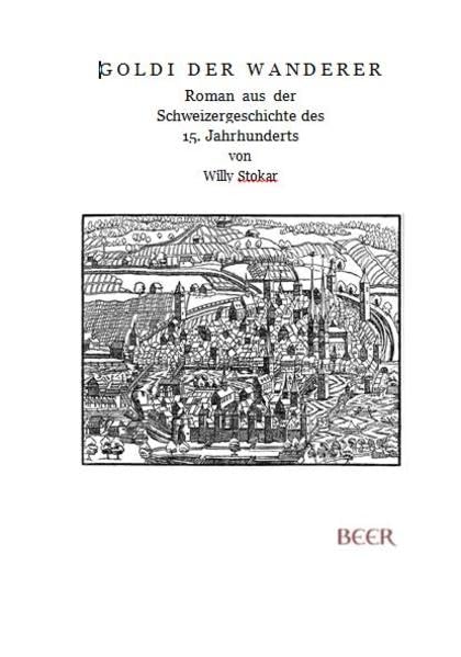 Goldi der Wanderer: Roman aus der Schweizergeschichte des 15. Jahrhunderts Historical Fiction