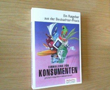 Einmaleins für Konsumenten: Prüfen, kaufen, reklamieren (Ratgeber aus der Beobachter-Praxis: Reden über...) Books
