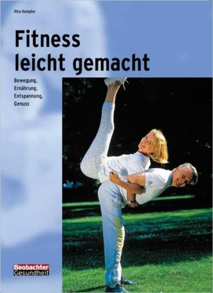 Fitness leicht gemacht: Bewegung, Entspannung, Genuss Leisure & Fun