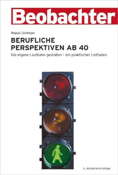 Berufliche Perspektiven ab 40: Die eigene Laufbahn gestalten - ein praktischer Leitfaden Business, Finance & Career