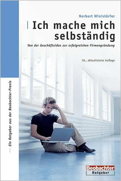 Ich mache mich selbständig: Von der Geschäftsidee zur erfolgreichen Firmengründung Business, Finance & Career