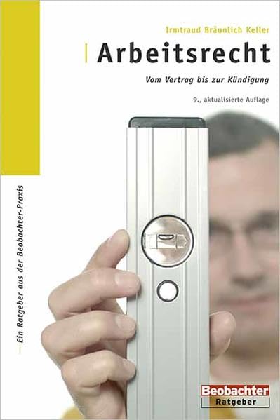 Arbeitsrecht: Vom Vertrag bis zur Kündigung Business, Finance & Career