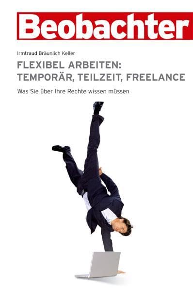 Flexibel Arbeiten: Temporär, Teilzeit, Freelance: Was Sie über Ihre Rechte wissen müssen Business, Finance & Career