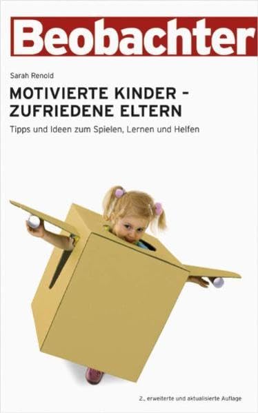 Motivierte Kinder - zufriedene Eltern: Tipps und Ideen zum Spielen, Lernen und Helfen Partnership & Love