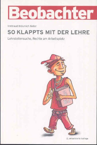 So klappts mit der Lehre. Lehrstellensuche, Rechte am Arbeitsplatz Books